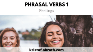 Phrasal verbs 1 Feelings