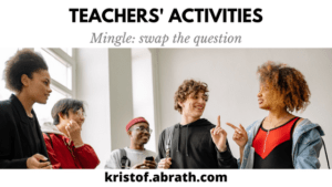 Teachers' activities Mingle Swap the question
