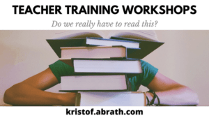 Teacher Training workshops Do we really have to read this