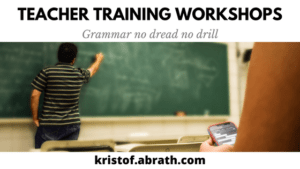 Teacher Training workshops Grammar no dread no drill