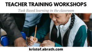 Teacher Training workshops Task Based learning in the classroom