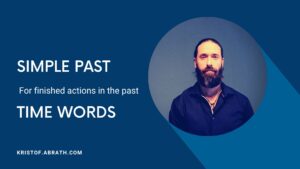 Simple Past for finished actions in the past Time words